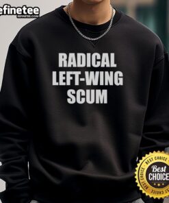 Premium Radical Left-Wing Scum Sweatshirt featuring bold graphics and a comfortable fit for expressive fashion.