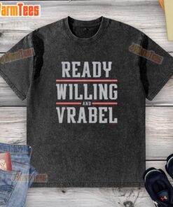 Premium Ready Willing And Vrabel Washed T-Shirt in soft fabric, featuring a stylish design for casual wear.
