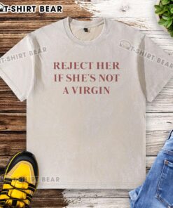 Premium Reject Her If She's Not A Virgin Washed T-Shirt in stylish design, perfect for making a bold statement.