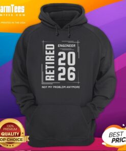 Alt Text: Premium Retired Engineer 2026 hoodie featuring 'Not My Problem Anymore' slogan in bold letters.