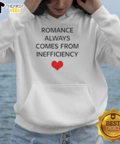 Premium Romance Always Comes From Inefficiency Hoodie in cozy fabric, perfect for casual date nights or lounging.