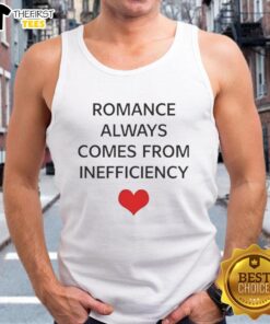 Premium Romance Always Comes From Inefficiency tank top featuring a stylish design and comfortable fit for casual wear.