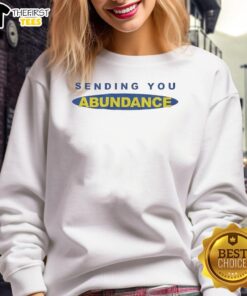 Premium Sending You Abundance Sweatshirt in soft fabric with inspirational design, perfect for cozy, stylish outfits.