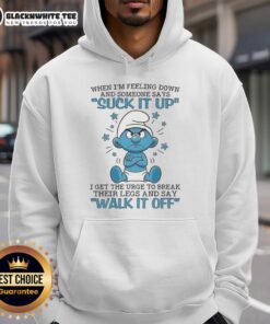 Alt Text: Premium Smurf hoodie featuring a humorous quote about feeling down and frustration, perfect for casual wear.