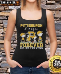 Premium Snoopy and Charlie Brown Pittsburgh Pirates baseball tank top, celebrating fandom with 'Forever Not Just When We Win' design.