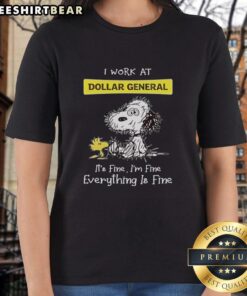 Premium Snoopy and Woodstock ladies tee featuring 'I Work at Dollar General, It's Fine, I'm Fine, Everything is Fine' design.