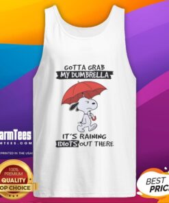 Premium Snoopy tank top with 'Gotta Grab My Dumbrella It's Raining Idiots Out There' design, perfect for casual wear.