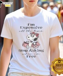 Alt Text: Premium Snoopy I'm Expensive All The Time T-Shirt featuring a playful design, perfect for stylish fans of Peanuts.