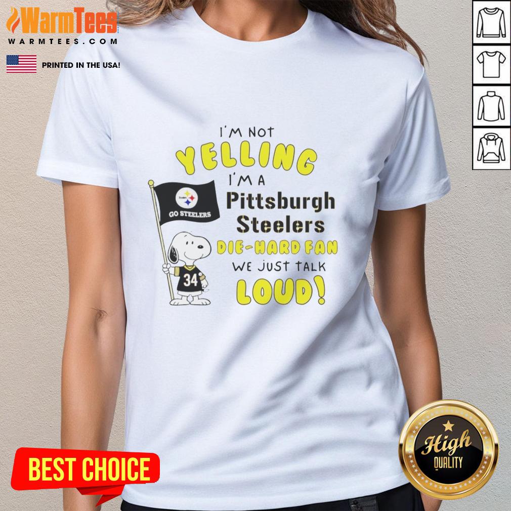 premium-snoopy-im-not-yelling-im-a-pittsburgh-steelers-die-hard-fan-we-just-talk-loud-ladies-tee Premium Snoopy tee for die-hard Pittsburgh Steelers fans, featuring 'I'm Not Yelling, I'm Just Talking Loud' design.