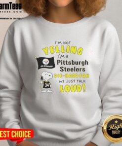 Premium Snoopy sweatshirt for die-hard Pittsburgh Steelers fans, featuring 'I'm not yelling, I'm just talking loud' design.