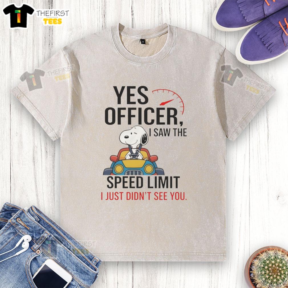 premium-snoopy-yes-officer-i-saw-the-speed-limit-i-just-didnt-see-you-washed-t-shirt Alt Text: Premium Snoopy Yes Officer, I Saw The Speed Limit, I Just Didn't See You Washed T-Shirt design featuring Snoopy.