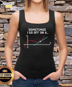 Premium Sometimes I Go Off On A Tangent Pun Science Tank Top featuring a humorous science-themed graphic.