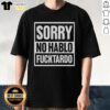 Alt Text: Premium Sorry No Hablo Fucktardo T-Shirt featuring bold text design, perfect for humorous casual wear.