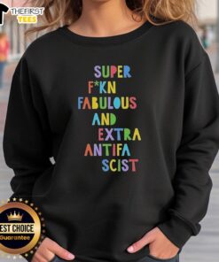 Premium Super Fuckin Fabulous Antifa Sweatshirt featuring bold lettering and a stylish design for modern activism.