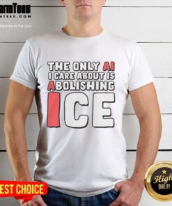 Premium 'The Only AI I Care About Is Abolishing Ice' T-Shirt featuring a bold graphic design and trendy style.
