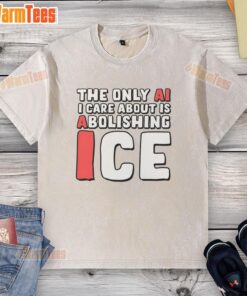 Premium ice washed t-shirt with bold text: 'The Only AI I Care About Is Abolishing' on a stylish background.