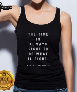 Premium tank top featuring Martin Luther King Jr. quote: 'The time is always right to do what is right.'