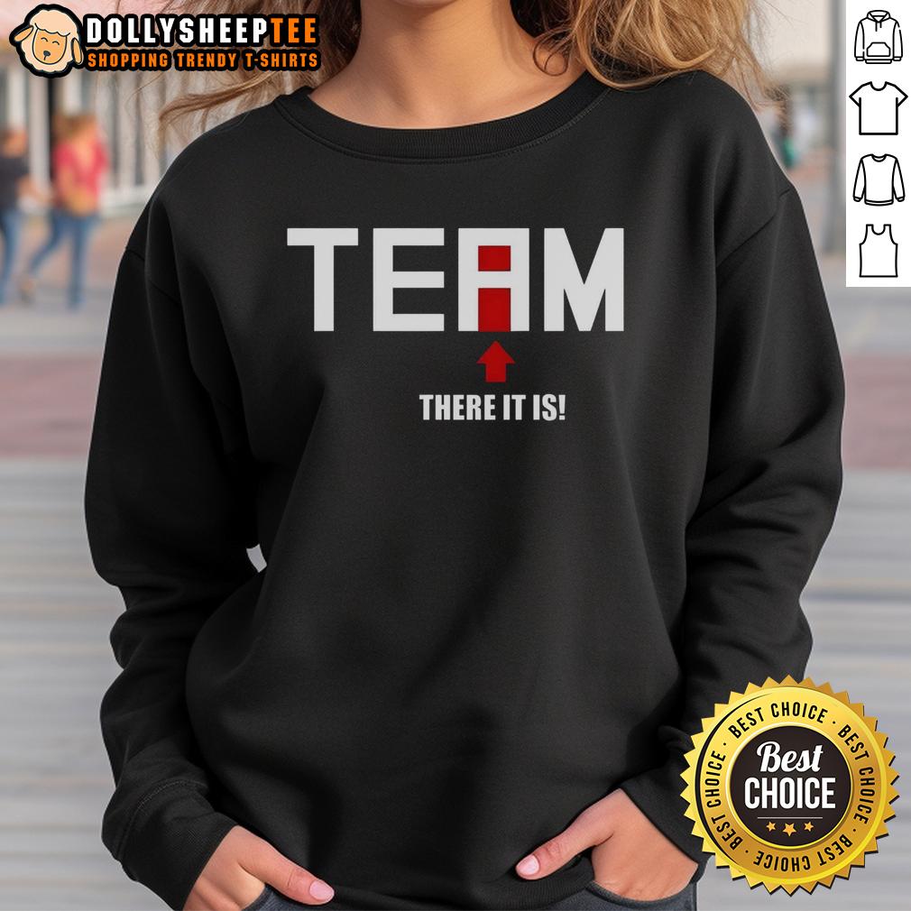 Premium There Is No I In Team There It Is Sweatshirt Premium sweatshirt featuring 'There Is No I In Team, There It Is' slogan for team spirit and motivation.