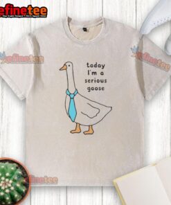 Premium Today I'm A Serious Goose washed t-shirt featuring a playful goose graphic, perfect for casual wear.