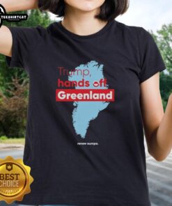 Premium Trump Hands Off Greenland State Ladies Tee featuring a bold graphic print for stylish political fashion.