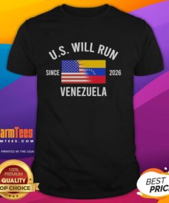 Premium U.S. Will Run Venezuela Since 2026 T-Shirt featuring bold graphics and a modern design for political enthusiasts.