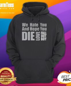 Premium We Hate You And Hope You Die Love Fall Out Boy Hoodie featuring bold graphics and a stylish design for fans.
