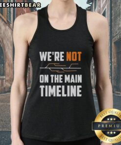 Premium 'We're Not The Main Timeline' tank top featuring a stylish design, perfect for casual wear and geek culture fans.