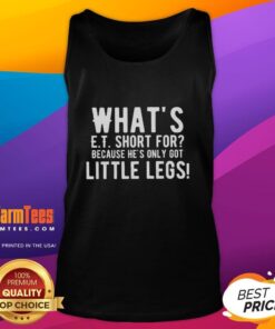 Premium E.T. tank top featuring a playful design with the phrase 'What's E.T. short for? Because he's only got little legs.'