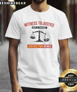 Premium 'Witness To Justice Not A Target' T-shirt for Renee, promoting justice awareness and advocacy wear.