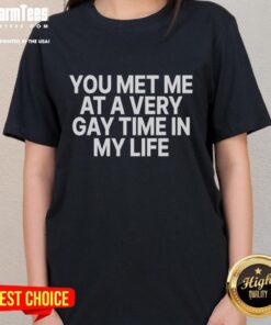 Premium You Met Me At A Very Gay Time ladies tee featuring vibrant colors and a fun, expressive design.