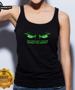 Premium 'You Wouldn't Like Me When I'm Angry' tank top in black, perfect for casual wear and expressing your mood.