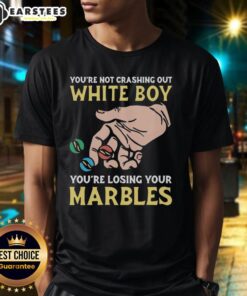 Alt Text: Premium You'Re Not Crashing Out, You're Losing Your Marbles T-Shirt featuring a playful design for casual wear.