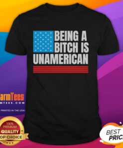 Pretty Being A Bitch Is Unamerican USA Flag T-Shirt featuring a bold design with the American flag and text.