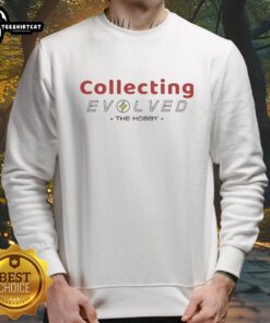 Pretty Collecting Evolved sweatshirt featuring a stylish design for hobby enthusiasts, perfect for cozy outfits.