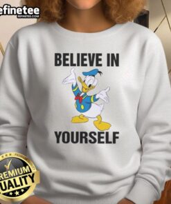 Alt Text: Pretty Donald Duck Believe in Yourself sweatshirt design, featuring vibrant colors and a motivational message.