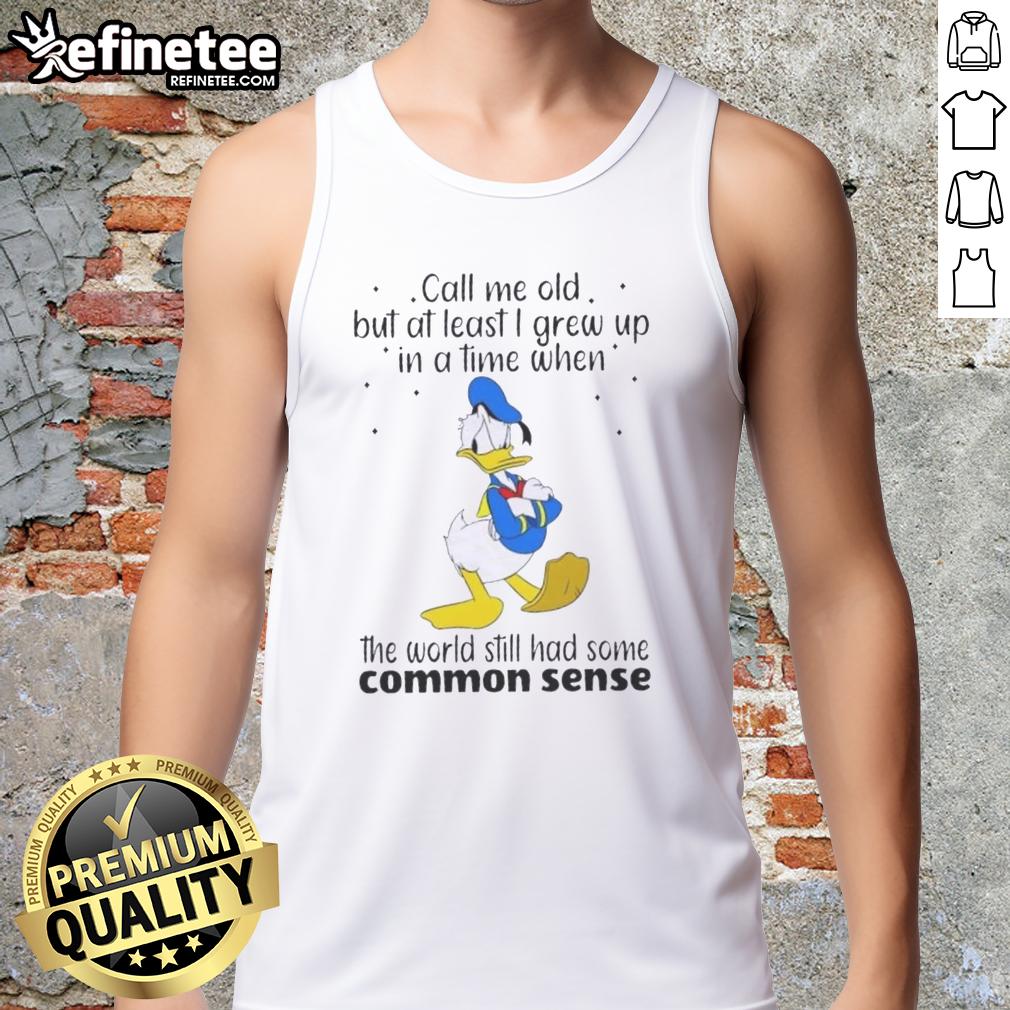 pretty-donald-duck-call-me-old-but-at-least-i-grew-up-in-a-time-when-the-world-still-had-common-sense-tank-top Pretty Donald Duck tank top with the phrase about common sense, perfect for nostalgic Disney fans.