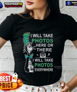 Alt Text: Ladies tee featuring Dr. Seuss quote 'I will take photos here or there, I will take photos everywhere' design.