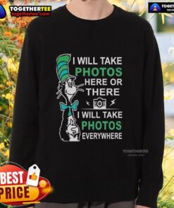 Alt Text: Colorful Dr. Seuss sweatshirt with 'I will take photos here or there, I will take photos everywhere' text design.