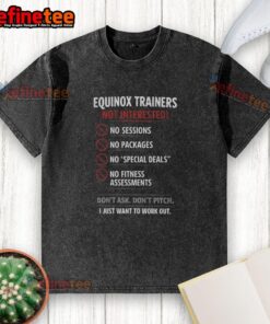 Casual washed t-shirt with 'Not Interested, I Just Want to Work Out' slogan, perfect for equinox trainers and workouts.