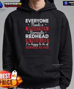 Alt Text: Redhead wearing a hoodie with 'Everyone Needs A Smartass' quote, showcasing style and humor.
