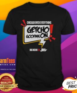 Alt Text: Pretty Getcho Goofass On Chicago Over Everything T-Shirt featuring vibrant design and bold text, perfect for Chicago fans.