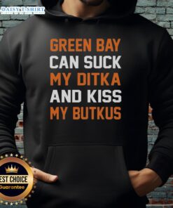 Chicago football hoodie featuring 'Pretty Green Bay Can Sucks My Ditka And Kiss My Butkus' design, perfect for fans.