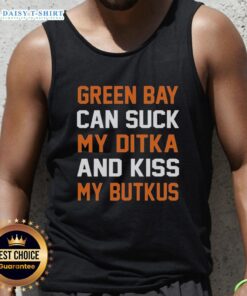 Pretty Green Bay Can Sucks My Ditka and Kiss My Butkus Chicago Football Tank Top displayed on a stylish model.