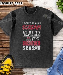 Ohio State Buckeyes season NCAA football lover washed t-shirt with a fun slogan, perfect for game day excitement.