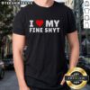 Alt Text: Pretty I Love My Fine Shyt Heart Graphic T-Shirt in vibrant colors, perfect for casual wear and expressing love.