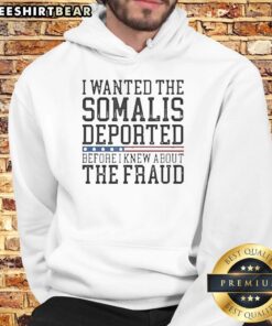 Alt Text: Bold hoodie design featuring 'Pretty I Wanted The Somalis Deported Before The Fraud' statement in vibrant colors.