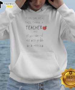 Pretty hoodie with 'If You Can Read This, Thank A Teacher' print, perfect for educators and teaching appreciation.