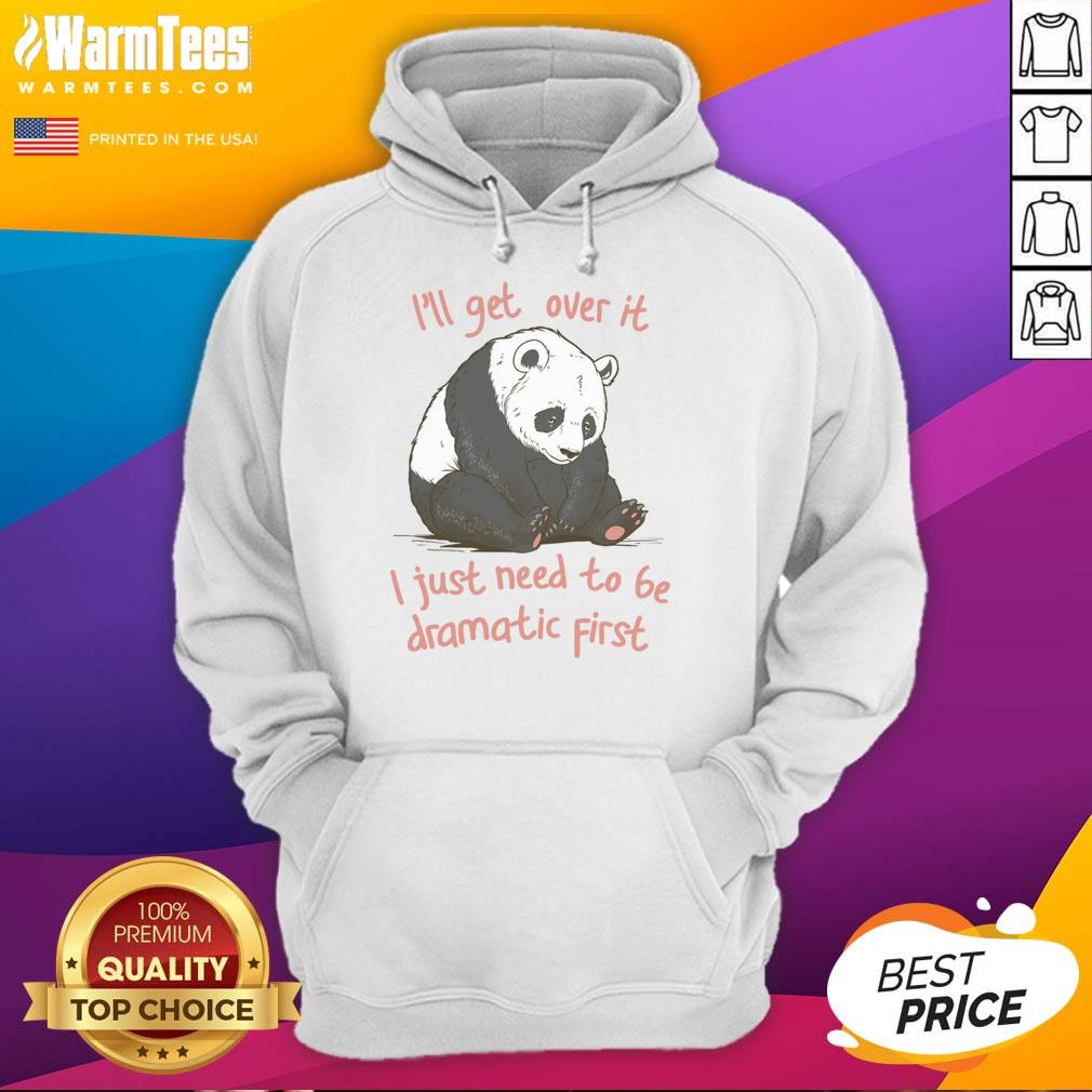 pretty-ill-get-over-it-i-just-need-to-be-dramatic-first-hoodie Fashionable 'Pretty I'll Get Over It I Just Need to Be Dramatic First' hoodie in a cozy indoor setting, perfect for casual wear.