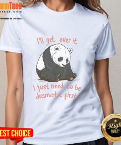 Alt Text: Stylish 'Pretty I'll Get Over It, I Just Need to Be Dramatic First Ladies Tee' featuring a trendy design for casual wear.
