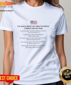 Pretty I'm Sorry About Our Idiot President tee for ladies, expressing discontent with political leadership, perfect for casual wear.